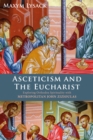Asceticism and the Eucharist : Exploring Orthodox Spirituality with Metropolitan John Zizioulas - eBook