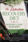 The Definitive Recovery Diet for Weight Loss Surgery for Health and Healing - With the Proven Benefits from the Alkaline Diet and Acid Reflux Diet For Gastric Sleeve Surgery & Bariatric Surgery - Book