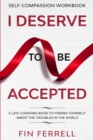 Self Compassion Workbook : I DESERVE TO BE ACCEPTED - A Life-Changing Book To Finding Yourself Amidst The Troubles In The World - Book