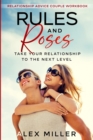 Relationship Advice For Couples Workbook : Rules & Roses - Take Your Relationship To The Next Level - Book