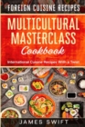 Multicultural Masterclass Cookbook : International Cuisine Recipes With a Twist - Book
