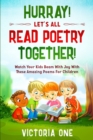 Poetry For Children : HURRAY! LETS ALL READ POETRY TOGETHER! - Watch Your Kids Beam With Joy With These Amazing Poems For Children - Book