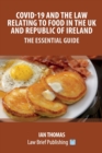 Covid-19 and the Law Relating to Food in the UK and Republic of Ireland - The Essential Guide - Book