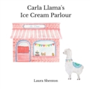 Carla Llama's Ice Cream Parlour - Book