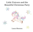 Little Unicorn and the Beautiful Christmas Party - Book