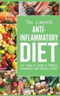Anti Inflammatory Diet : Your Guide to Eating to Minimize Inflammation and Maximize Health - Book