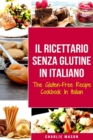 Il Ricettario Senza Glutine In Italiano/ The Gluten Free Cookbook In Italian - Book
