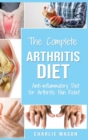 Arthritis Diet : Anti-inflammatory Diet for Arthritis Pain Relief: Arthritis Arthritis Books Arthritis Diet Book Reversed Pain Relief Diet Plan Treatment: Anti-inflammatory Diet for Arthritis Pain Rel - Book