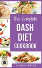 Dash Diet : Diet Cookbook Delicious Recipes & Weight Loss Solution Books For Beginners Action Plan Book - Book