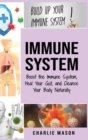 Immune System : Boost The Immune System And Heal Your Gut And Cleanse Your Body Naturally: immune system recovery plan: Boost The Immune System And Heal Your Gut And Cleanse Your Body Natrually: immun - Book
