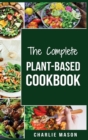 Plant-Based Cookbook : Plant Based Cookbook Whole Food Plant Based Cookbook (plant based cookbook whole food plant based cookbook whole - Book