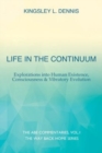 Life in the Continuum : Explorations into Human Existence, Consciousness & Vibratory Evolution - Book
