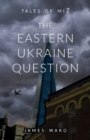 The Eastern Ukraine Question - Book