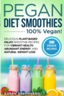 Pegan Diet Smoothies - 100% VEGAN! : Delicious Plant-Based Paleo Smoothie Recipes for Vibrant Health, Abundant Energy, and Natural Weight Loss - Book