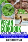 Vegan Cookbook - 100% Gluten Free : Insanely Good, Vegan Gluten Free Recipes for Weight Loss & Wellbeing - Book