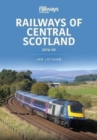 Railways of Central Scotland 2016-20 - Book