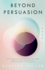 Beyond Persuasion : How to recognise and use Dark Psychology, Neuro-Linguistic Programming NLP, and Mind Control in Everyday life - Book