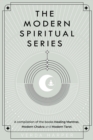 Modern Spiritual Series: A Compilation of the Books Healing Mantras, Modern Chakra and Modern Tarot - eBook
