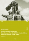International relations : how secure was the USSR's control over eastern Europe 1948 - 1989? - Book