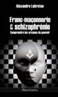 Franc-maconnerie et schizophrenie : Comprendre les arcanes du pouvoir - Book
