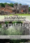 It's Our Abbey : The People of Furness Abbey through the Years - Book