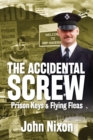 The Accidental Screw : Prison Keys & Flying Fleas - Book