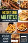 Instant Omni Air Fryer Toaster Oven Cookbook : Quick and Effortless Air Fryer Recipes That Will Make Eating Healthy Way More Delicious - Book