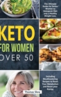 Keto for Women over 50 : The Ultimate Guide for Senior Women to Ketogenic Diet and a Healthy Weight Loss, Including Mouthwatering Recipes to Reset Your Metabolism and Boost your Energy - Book