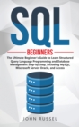 SQL : The Ultimate Beginner's Guide to Learn SQL Programming and Database Management Step-by-Step, Including MySql, Microsoft SQL Server, Oracle and Access - Book
