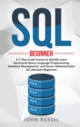 SQL : A 7-Day Crash Course to Quickly Learn Structured Query Language Programming, Database Management, and Server Administration for Absolute Beginners - Book