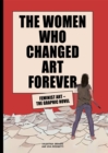 The Women Who Changed Art Forever : Feminist Art - The Graphic Novel - Book