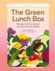 The Green Lunch Box : Recipes that are good for you and the planet - Book