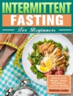 Intermittent Fasting for Beginners : How to Lose Weight, Boost Metabolism and Get Healthy - Book