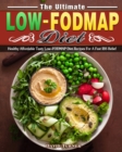 The Ultimate Low FODMAP Diet : Healthy Affordable Tasty Low-FODMAP Diet Recipes For A Fast IBS Relief - Book