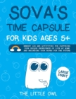 Sova's Time Capsule For Kids Ages 5+ : Memory log and activities for capturing your unique experience of life at home and recording your hopes for future - Book
