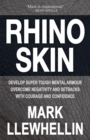 Rhino Skin : Develop Super Tough Mental Armour Overcome Negativity With Courage And Confidence - Book