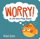 Worry! : A Lift-the-Flap Book - Book