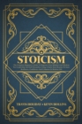 Stoicism : The Complete Beginner's Guide To Empower Your Mindset And Wisdom For Leadership And Self-Discipline, Using A Daily Stoic Routine To Gain Resilience, Confidence And Calmness In Modern Life - Book