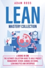 Lean Mastery Collection : 6 BOOKS IN 1: The Ultimate Collection Guide to Agile Project Management, Scrum, Kanban, Six Sigma, Lean Analytics and Enterprise - Book