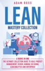 Lean Mastery Collection : 6 BOOKS IN 1: The Ultimate Collection Guide to Agile Project Management, Scrum, Kanban, Six Sigma, Lean Analytics and Enterprise - Book