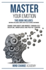 Master Your Emotion : This Book Includes: Emotional Intelligence, Empath, How to Talk to Anyone, Overthinking. Change Your Habits and Mindset Through Self Discipline, Mindfulness And Positive Thinking - Book