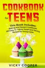 Cookbook for Teens : This Book Includes: Baking and Dessert Cookbook.190 Easy-to-Follow Sweet and Savory Recipes for Young Cooks - Book