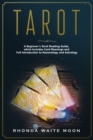 Tarot : A Beginner's Tarot Reading Guide, which Includes Card Meanings and Full Introduction to Numerology and Astrology - Book