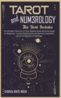 Tarot and Numerology : 2 Books in 1. The Ultimate Collection of Tarot Reading Guide and Numerology for Beginners. Includes Relationships and Dating Compatibility and an Introduction to Astrology - Book