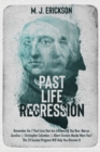 Past Life Regression : Remember the 7 Past Lives that Are Influencing You Now. Marcus Aurelius Christopher Columbus Albert Einstein Maybe Were You? This 25-Session Program Will Help You Discover It - Book