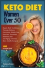 Keto Diet for Women Over 50 : Regain Body Confidence Through Diabetes Prevention, Weight Loss Exercises, Hormones Balancing and Anti-Aging Solutions [Keto Chaffle Recipes] 2020 Ketogenic Guide - Book