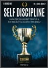 Self-Discipline : Raise the No-Regret Trophy and Win the Battle Against Yourself. Learn how Manipulate Your Mind for Be Always Motivated Build Unstoppable Confidence Push Your Life to the Next Level - Book