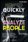How to Quickly Analyze People : Turn on Your Laser Beam, Stop Everyday Bullsh*t! 53 Strategies to Control, Influence, Enslave People in an Undetectable Way Through Body Language & Neurohacking Tricks - Book