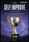 Self Improve Your Body : Raise the No-Regret Trophy, Stop Procrastination and Conquer the Body You Deserve in 30 Days - Book