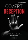 Covert Deception : How to Induce Trance and Control Others with a snap of fingers - Book